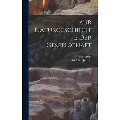 Zur Naturgeschichte der Gesellschaft, Gebundene Ausgabe von Adolphe Quételet,Karl Adler, Legare Street Press, 978-1-01-682038-7