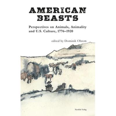 American Beasts, Taschenbuch von Roman Bartosch,Keridiana Chez,Brigitte Fielder,Katherine C. Grier,Andrew Howe, Neofelis, 978-3-95808-037-9