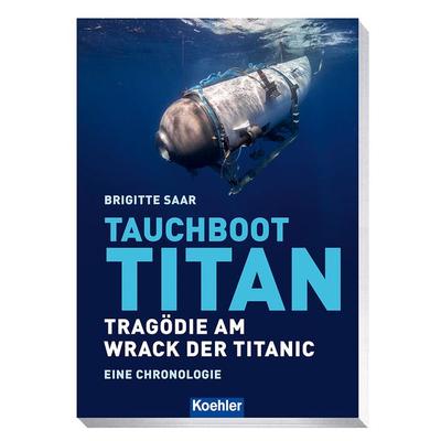 Tauchboot Titan, Taschenbuch von Brigitte Saar, Koehler in Maximilian Verlag GmbH & Co. KG, 978-3-7822-1578-7