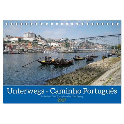 Unterwegs - Caminho Português. Zu Fuß auf dem Portugiesischen Jakobsweg (Tischkalender 2027 DIN A5 quer), CALVENDO Monatskalender