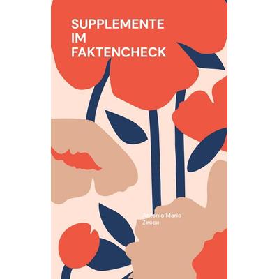 Supplemente im Faktencheck, Gebundene Ausgabe von Antonio Mario Zecca, BoD – Books on Demand, 978-3-696-35509-8