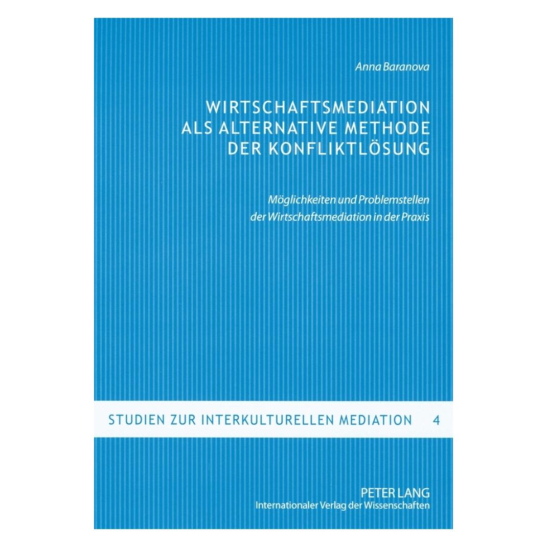Peter Lang Wirtschaftsmediation als alternative Methode der Konfliktlösung (Deutsch, Softcover, Anna Baranova) (56032161)