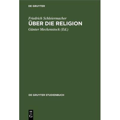 Über die Religion, Gebundene Ausgabe von Friedrich Schleiermacher, De Gruyter, 978-3-11-246673-5