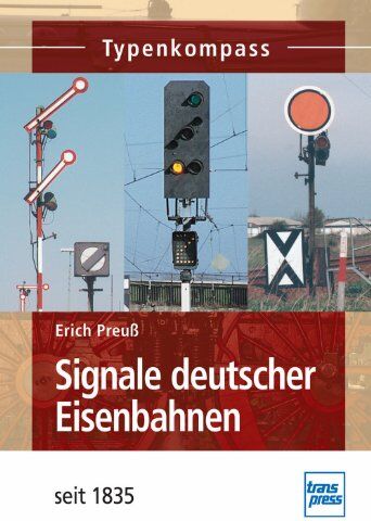 Erich Preuß - Signale deutscher Eisenbahnen: seit 1920 (Typenkompass) - Preis vom 13.10.2026 19:28:25 h