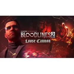 Vampire: The Masquerade - Bloodlines 2 -  Loose Cannon