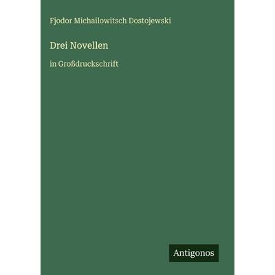 Drei Novellen, Gebundene Ausgabe von Fjodor M. Dostojewski, Antigonos Verlag, 978-3-566-03499-3