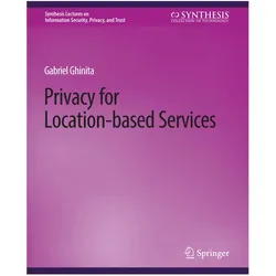 Privacy for Location-based Services, Fachbücher von Gabriel Ghinita
