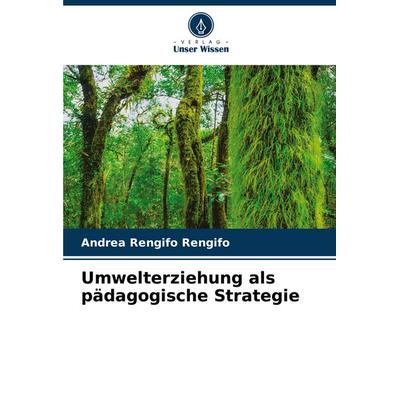 Umwelterziehung als pädagogische Strategie, Taschenbuch von Andrea Rengifo Rengifo, Verlag Unser Wissen, 978-620-6-62677-0