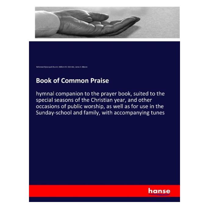 Hansebooks Book of Common Praise (Englisch, Softcover, James A Moore, Reformed Episcopal Church, William W Gilchrist) (55937725)