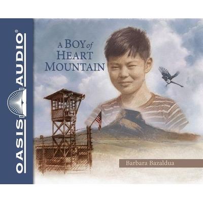A Boy of Heart Mountain: Based on and Inspired by the Experiences of Shigeru Yabu - Barbara Bazaldua, CD, 9781613757451
