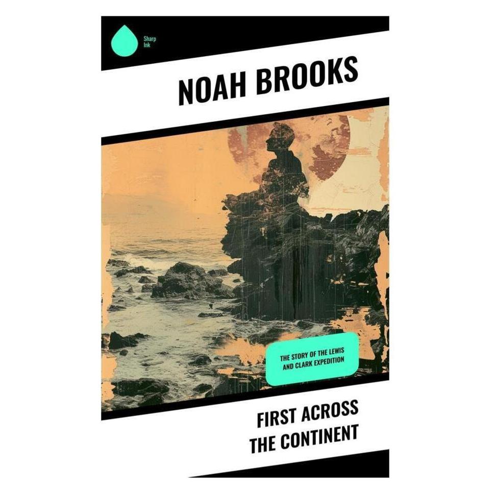 Sharp Ink First Across the Continent (Englisch, Softcover, Noah Brooks) (56993087)