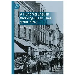 A Hundred English Working-Class Lives, 1900-1945, Fachbücher von Rebecca Ball