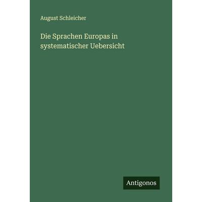 Die Sprachen Europas in systematischer Uebersicht, Taschenbuch von August Schleicher, Antigonos Verlag, 978-3-563-30257-6