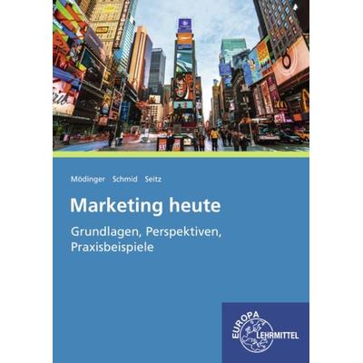 Marketing heute, Taschenbuch von Sybille Schmid,Wilfried Mödinger,Jürgen Seitz, Europa-Lehrmittel, 978-3-8085-9266-3