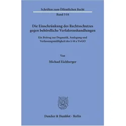 Die Einschränkung des Rechtsschutzes gegen behördliche Verfahrenshandlungen., Fachbücher von Michael Eichberger