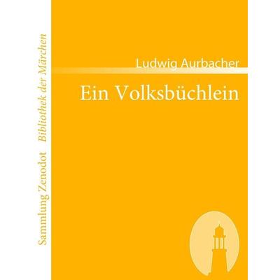 Ein Volksbüchlein, Taschenbuch von Ludwig Aurbacher, Directmedia Publishing, 978-3-86640-166-2