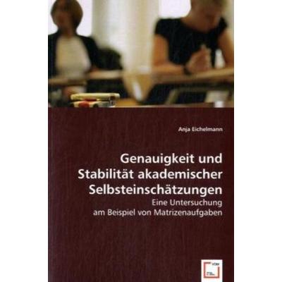 Eichelmann, A: Genauigkeit und Stabilität akademischer Selbs, Taschenbuch von Anja Eichelmann, VDM, 978-3-639-01781-6