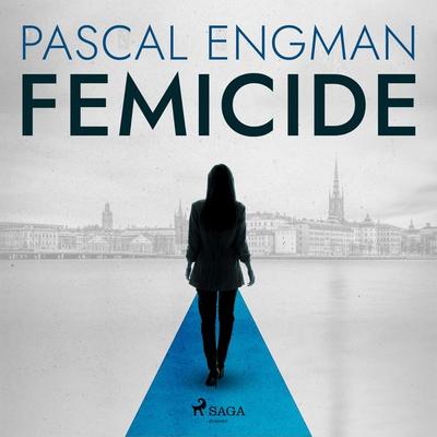 Femicide: the new shocking Scandinavian thriller (Vanessa Frank, 1) - Pascal Engman, Audio, 9788728209776
