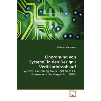Ninnemann, M: Einordnung von SystemC in den Design-/Verifika, Taschenbuch von Matthias Ninnemann, VDM, 978-3-639-10689-3