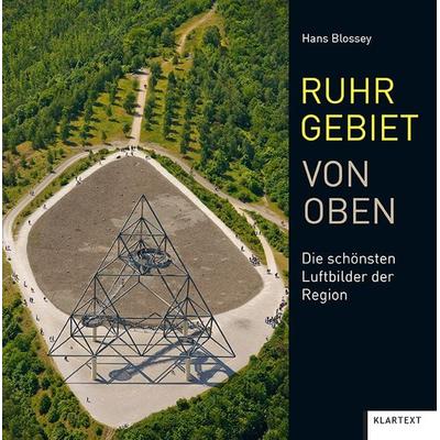 Ruhrgebiet von oben, Gebundene Ausgabe von Hans Blossey, Klartext, 978-3-8375-2215-0