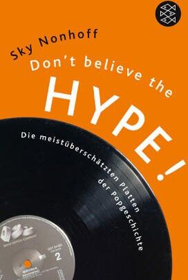 Sky Nonhoff - Don't believe the hype!: Die meist überschätzten Platten der Pop-Geschichte - Preis vom 17.10.2026 19:25:27 h