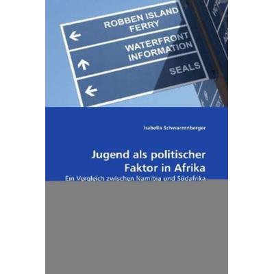 Schwarzenberger, I: Jugend als politischer Faktor in Afrika, Taschenbuch von Isabella Schwarzenberger, VDM, 978-3-639-26752-5