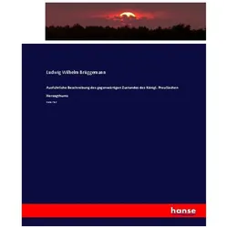 Ausführliche Beschreibung des gegenwärtigen Zustandes des Königl. Preussischen Herzogthums, Fachbücher von Ludwig Wilhelm Brüggemann