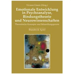 Emotionale Entwicklung in Psychoanalyse, Bindungstheorie und Neurowissenschaften, Fachbücher