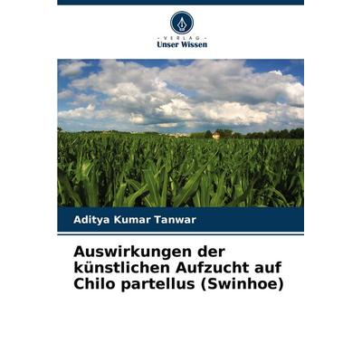 Auswirkungen der künstlichen Aufzucht auf Chilo partellus (Swinhoe), Taschenbuch von Aditya Kumar Tanwar, Verlag Unser Wissen, 978-620-7-15928-4