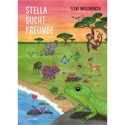 STELLA SUCHT FREUNDE, Gebundene Ausgabe von Eleni Migliavacca, Bucher Verlag GmbH, 978-3-99018-754-8
