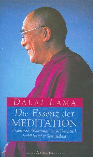 Dalai Lama XIV - Die Essenz der Meditation. Praktische Erklärungen zum Herzstück buddhistischer Spiritualität. - Preis vom 09.10.2026 07:28:09 h