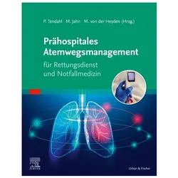 Prähospitales Atemwegsmanagement für Rettungsdienst und Notfallmedizin, Fachbücher von Matthias Jahn, Martin von der Heyden, Peter Tendahl