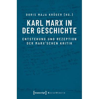 Karl Marx in der Geschichte, Taschenbuch von , Transcript, 978-3-8376-5783-8