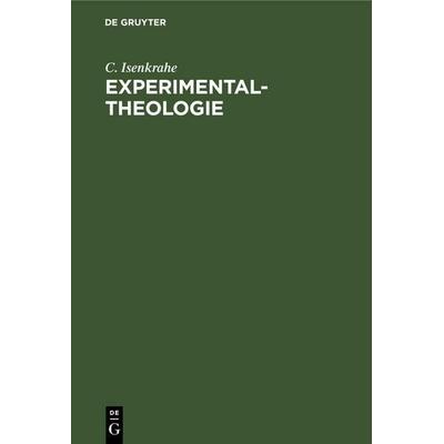 Experimental-Theologie, Gebundene Ausgabe von C. Isenkrahe, De Gruyter Mouton, 978-3-11-260881-4