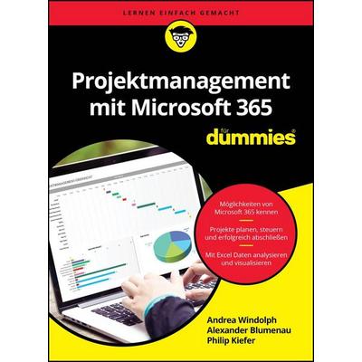 Projektmanagement mit Microsoft 365 für Dummies, Taschenbuch von Alexander Blumenau,Andrea Windolph,Philip Kiefer, Wiley-VCH, 978-3-527-72171-9