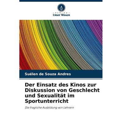 Der Einsatz des Kinos zur Diskussion von Geschlecht und Sexualität im Sportunterricht -