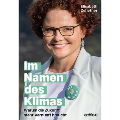 Im Namen des Klimas, Gebundene Ausgabe von Elisabeth Zehetner, Ecowing