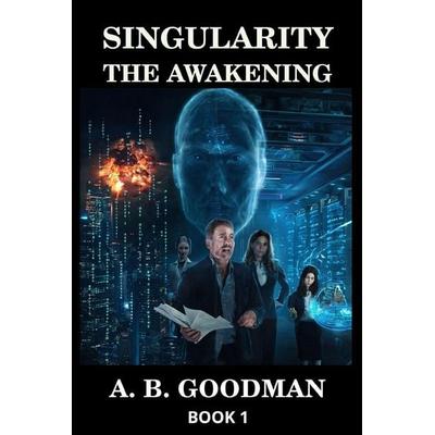 SINGULARITY - THE AWAKENING, Taschenbuch von A. B. Goodman, Planetary Books LLC