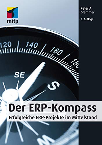 Peter Grammer - Der ERP-Kompass: Erfolgreiche ERP-Projekte im Mittelstand (mitp Business) - Preis vom 09.10.2026 07:28:09 h