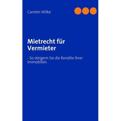Mietrecht für Vermieter, Taschenbuch von Carsten Wilke, BoD – Books on Demand, 978-3-8391-6729-8