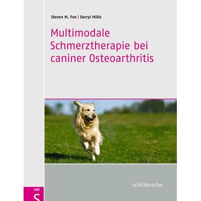 Multimodale Schmerztherapie bei caniner Osteoarthritis, Gebundene Ausgabe von Steven M. Fox,Darryl Millis, Schlütersche Verlag, 978-3-89993-679-7
