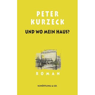 Und wo mein Haus?, Gebundene Ausgabe von Peter Kurzeck, Schöffling, 978-3-89561-693-8