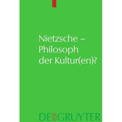 Nietzsche – Philosoph der Kultur(en)?, Gebundene Ausgabe von Andreas U. Sommer, De Gruyter, 978-3-11-020130-7