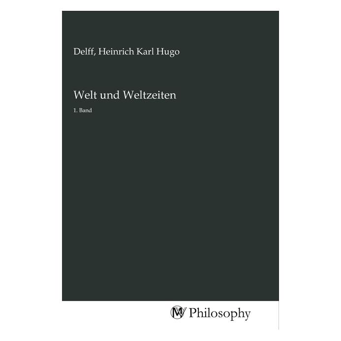 MV-Philosophy Welt und Weltzeiten (Softcover, Heinrich Karl Hugo Delff) (56151304)