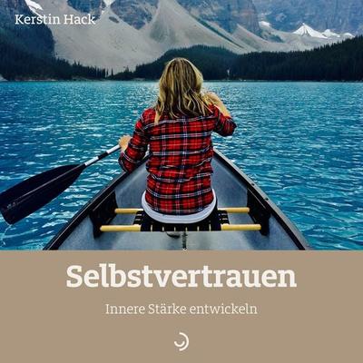 Selbstvertrauen, Geheftet von Kerstin Hack, Down To Earth, 978-3-86270-991-5