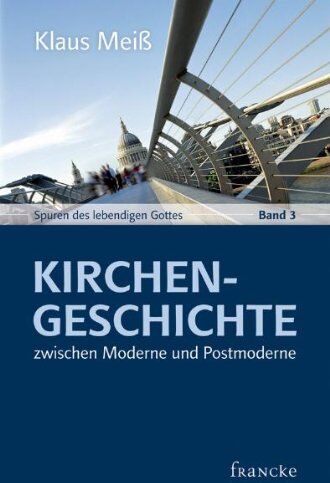 Klaus Meiß - Kirchengeschichte zwischen Moderne und Postmoderne - Preis vom 09.10.2026 07:28:09 h
