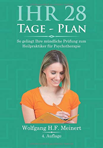 Meinert, Wolfgang H.F. - Ihr 28 Tage Plan: So gelingt Ihre mündliche Prüfung zum Heilpraktiker für Psychotherapie - Preis vom 05.10.2026 03:47:11 h