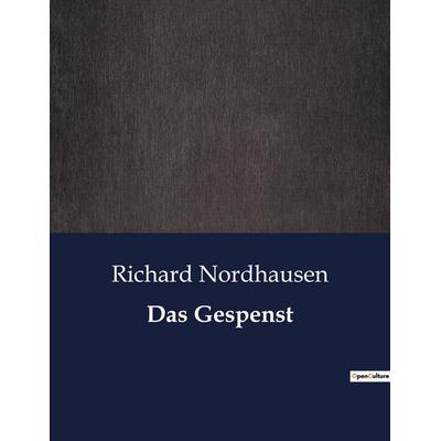 Das Gespenst, Taschenbuch von Richard Nordhausen, BoD - Books on Demand, 979-10-419-0869-1