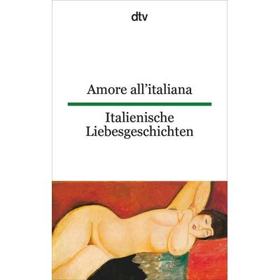 Amore all'italiana Italienische Liebesgeschichten, Taschenbuch von Theo Schumacher, dtv, 978-3-423-09225-8