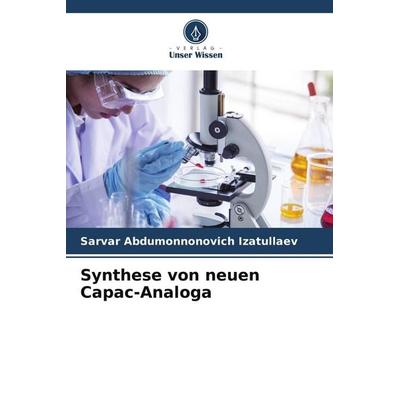 Synthese von neuen Capac-Analoga, Taschenbuch von Sarvar Abdumonnonovich Izatullaev, Verlag Unser Wissen, 978-620-7-57447-6